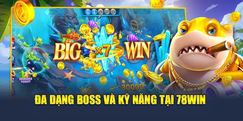 Đa dạng boss và kỹ năng tại 78WIN