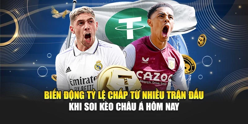 Biến động tỷ lệ chấp từ nhiều trận đấu khi soi kèo châu Á hôm nay